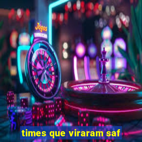 times que viraram saf